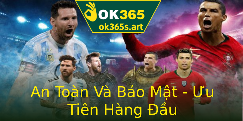 An Toàn Và Bảo Mật - Ưu Tiên Hàng Đầu An Toàn Và Bảo Mật - Ưu Tiên Hàng Đầu