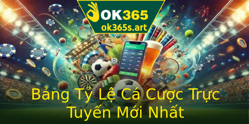 Bảng Tỷ Lệ Cá Cược Trực Tuyến Mới Nhất Bảng Tỷ Lệ Cá Cược Trực Tuyến Mới Nhất