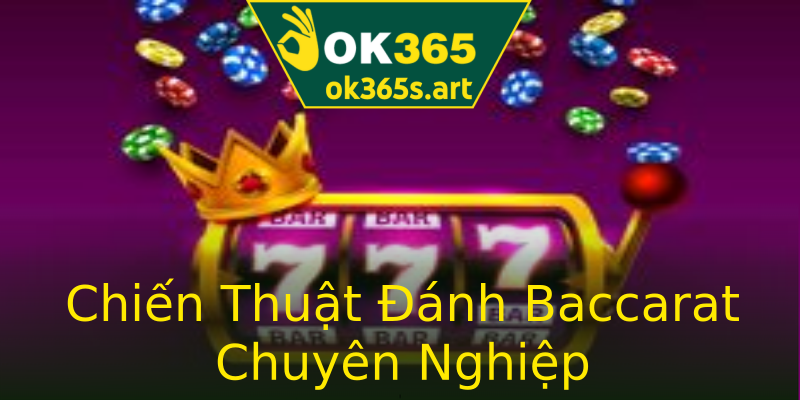 Chiến Thuật Đánh Baccarat Chuyên Nghiệp Chiến Thuật Đánh Baccarat Chuyên Nghiệp