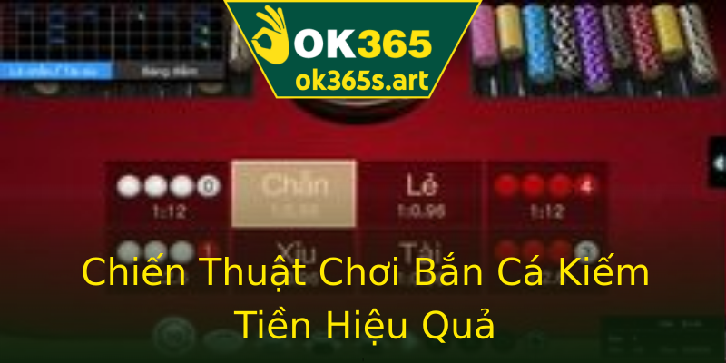 Chiến Thuật Chơi Bắn Cá Kiếm Tiền Hiệu Quả Chiến Thuật Chơi Bắn Cá Kiếm Tiền Hiệu Quả