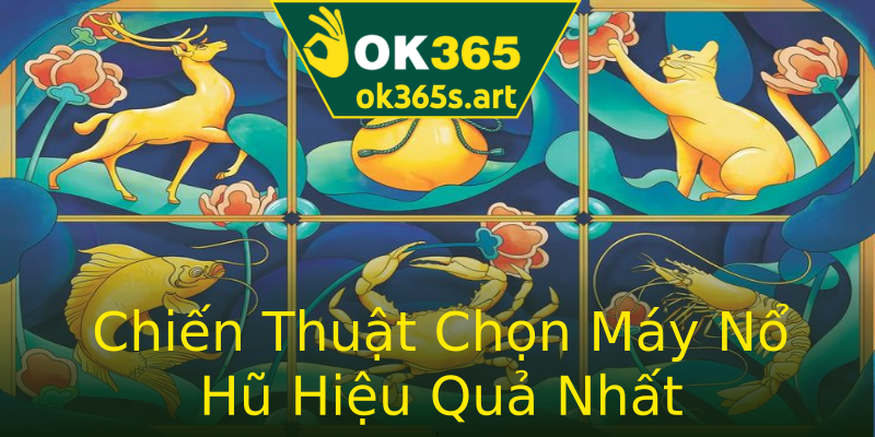 Chiến Thuật Chọn Máy Nổ Hũ Hiệu Quả Nhất Chiến Thuật Chọn Máy Nổ Hũ Hiệu Quả Nhất