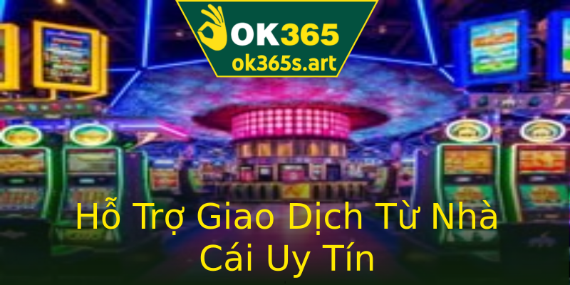 Hỗ Trợ Giao Dịch Từ Nhà Cái Uy Tín Hỗ Trợ Giao Dịch Từ Nhà Cái Uy Tín