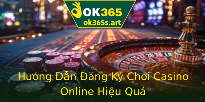 Hướng Dẫn Đăng Ký Chơi Casino Online Hiệu Quả Hướng Dẫn Đăng Ký Chơi Casino Online Hiệu Quả