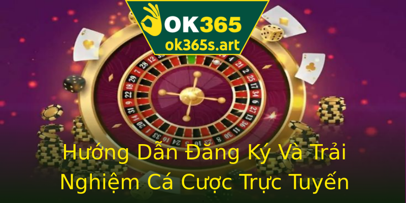 Hướng Dẫn Đăng Ký Và Trải Nghiệm Cá Cược Trực Tuyến Hướng Dẫn Đăng Ký Và Trải Nghiệm Cá Cược Trực Tuyến
