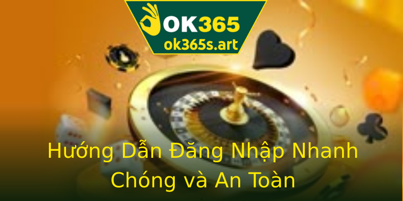 Hướng Dẫn Đăng Nhập Nhanh Chóng và An Toàn Hướng Dẫn Đăng Nhập Nhanh Chóng và An Toàn