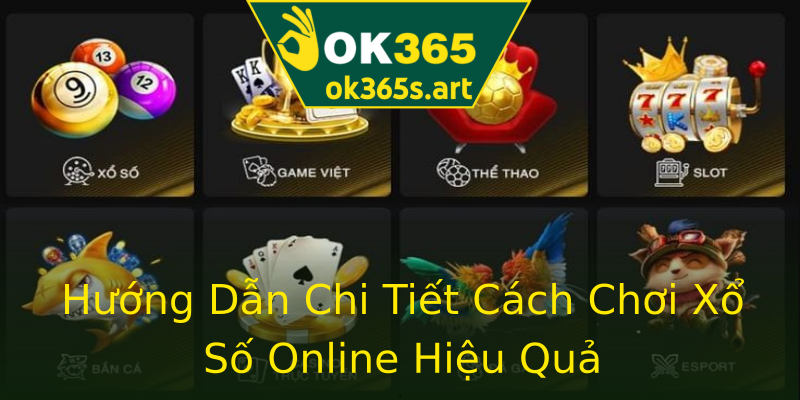 Hướng Dẫn Chi Tiết Cách Chơi Xổ Số Online Hiệu Quả Hướng Dẫn Chi Tiết Cách Chơi Xổ Số Online Hiệu Quả