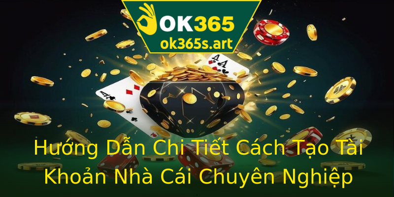 Hướng Dẫn Chi Tiết Cách Tạo Tài Khoản Nhà Cái Chuyên Nghiệp Hướng Dẫn Chi Tiết Cách Tạo Tài Khoản Nhà Cái Chuyên Nghiệp