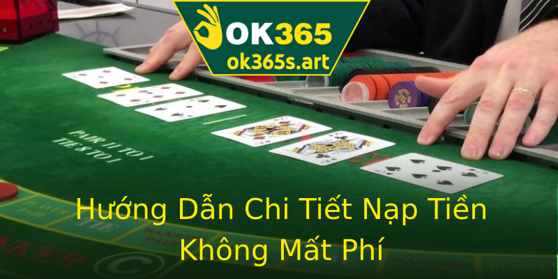 Hướng Dẫn Chi Tiết Nạp Tiền Không Mất Phí Hướng Dẫn Chi Tiết Nạp Tiền Không Mất Phí