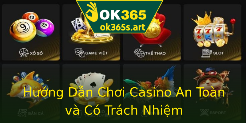 Hướng Dẫn Chơi Casino An Toàn và Có Trách Nhiệm Hướng Dẫn Chơi Casino An Toàn và Có Trách Nhiệm