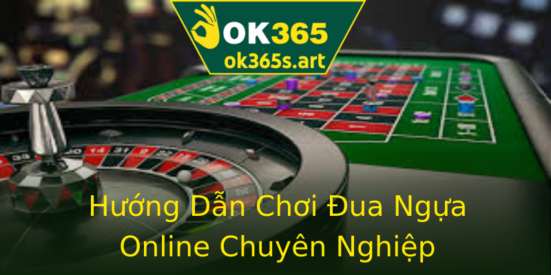 Hướng Dẫn Chơi Đua Ngựa Online Chuyên Nghiệp Hướng Dẫn Chơi Đua Ngựa Online Chuyên Nghiệp