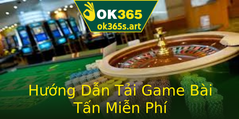 Hướng Dẫn Tải Game Bài Tấn Miễn Phí Hướng Dẫn Tải Game Bài Tấn Miễn Phí
