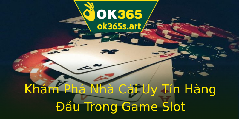 Khám Phá Nhà Cái Uy Tín Hàng Đầu Trong Game Slot Khám Phá Nhà Cái Uy Tín Hàng Đầu Trong Game Slot