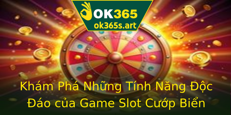 Khám Phá Những Tính Năng Độc Đáo của Game Slot Cướp Biển Khám Phá Những Tính Năng Độc Đáo của Game Slot Cướp Biển