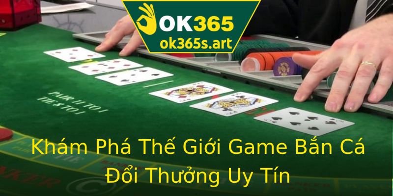 Khám Phá Thế Giới Game Bắn Cá Đổi Thưởng Uy Tín Khám Phá Thế Giới Game Bắn Cá Đổi Thưởng Uy Tín