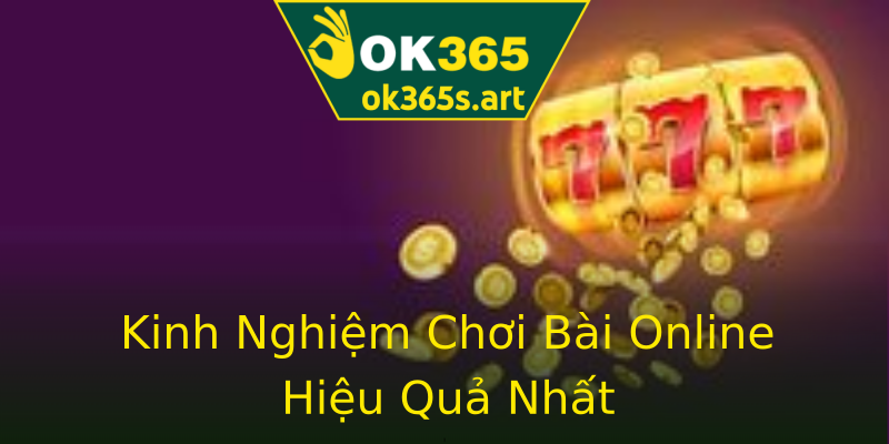 Kinh Nghiệm Chơi Bài Online Hiệu Quả Nhất Kinh Nghiệm Chơi Bài Online Hiệu Quả Nhất