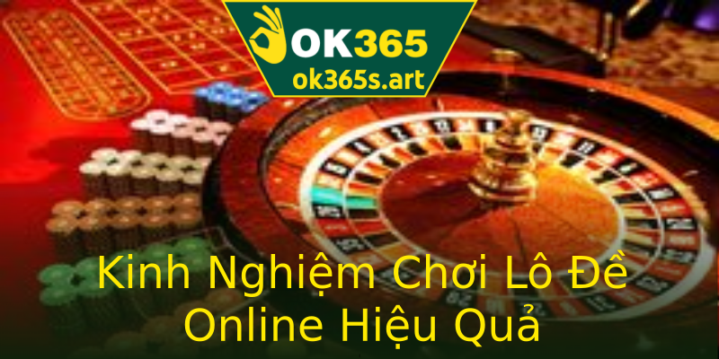 Kinh Nghiệm Chơi Lô Đề Online Hiệu Quả Kinh Nghiệm Chơi Lô Đề Online Hiệu Quả