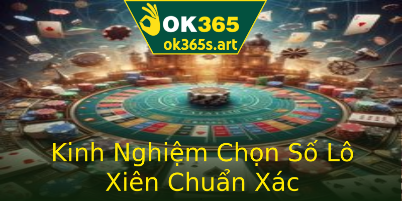 Kinh Nghiệm Chọn Số Lô Xiên Chuẩn Xác Kinh Nghiệm Chọn Số Lô Xiên Chuẩn Xác