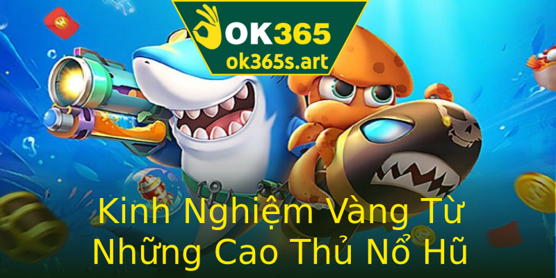 Kinh Nghiệm Vàng Từ Những Cao Thủ Nổ Hũ Kinh Nghiệm Vàng Từ Những Cao Thủ Nổ Hũ