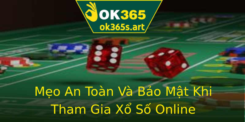 Mẹo An Toàn Và Bảo Mật Khi Tham Gia Xổ Số Online Mẹo An Toàn Và Bảo Mật Khi Tham Gia Xổ Số Online