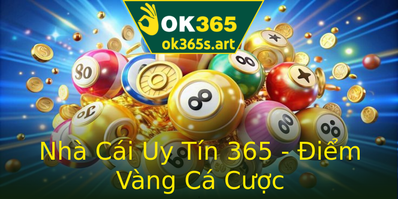 Nhà Cái Uy Tín 365 - Điểm Vàng Cá Cược Nhà Cái Uy Tín 365 - Điểm Vàng Cá Cược
