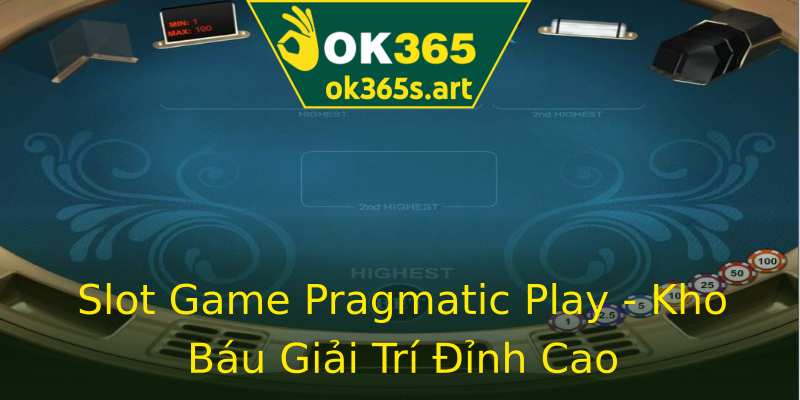 Slot Game Pragmatic Play - Kho Báu Giải Trí Đỉnh Cao Slot Game Pragmatic Play - Kho Báu Giải Trí Đỉnh Cao