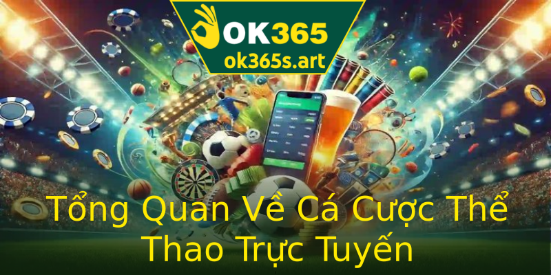 Tổng Quan Về Cá Cược Thể Thao Trực Tuyến Tổng Quan Về Cá Cược Thể Thao Trực Tuyến